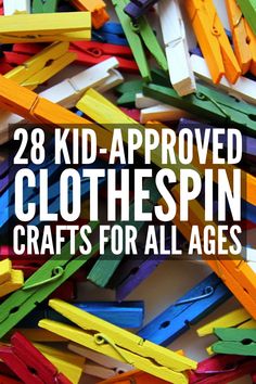 colorful clothes pins with text overlay that reads 28 kid - approved clothespin crafts for all ages