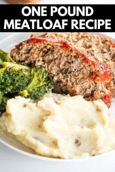 meatloaf with mashed potatoes and broccoli on a white plate text reads, one pound meatloaf recipe