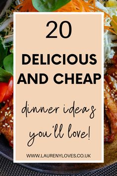 a plate full of food with the words 20 delicious and cheap dinner ideas you'll love