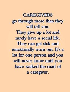 a poem that reads caregiverss go through more than they will tell you