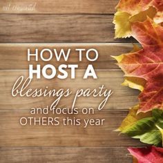 fall leaves and the words how to host a blessing party and focus on others this year