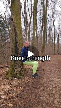 a man squatting next to a tree in the woods with text overlay that reads knee strength