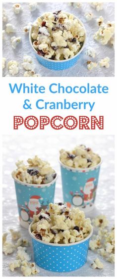 white chocolate and cranberry popcorn in blue paper cups with text overlay that reads, white chocolate and cranberry popcorn