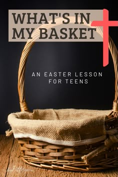 a basket with the words what's in my basket? and an easter lesson for teens