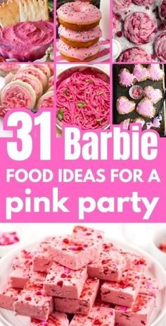 pink party food and desserts with the words 31 barbie food ideas for a pink party