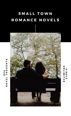 two people sitting on a bench in front of trees with the title small town romance novels