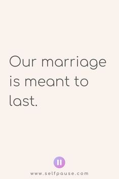 a quote that says, our marriage is meant to last on white background with text