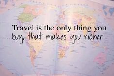 a map with the words travel is the only thing you buy that makes you higher