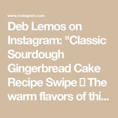 the words del lemons on instagramm classic sourdough gingerbread cake recipe swipe i the warm flavors of this