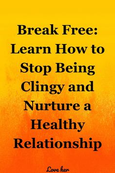 Break Free: Learn How to Stop Being Clingy and Nurture a Healthy Relationship Stop Being Clingy, Being Clingy, A Healthy Relationship, Healthy Balance, Healthy Relationship, Free Learning, Break Free