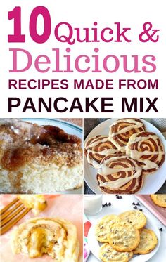 10 quick and delicious desserts made from pancake mix with text overlay that reads, 10 quick and delicious recipes made from pancake mix