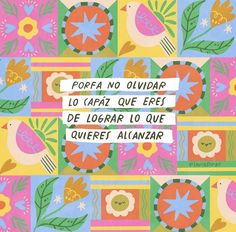 a colorful background with flowers, birds and words written in spanish on the bottom right corner