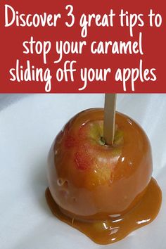 an apple sitting on top of a table covered in caramel sauce with the words, discovering 3 great tips to stop your caramel sliding off your apples