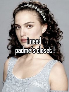 a woman wearing a tiara with the words i need padme's closet