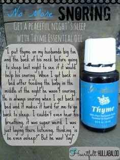 No More Snoring.  Get a peaceful night's sleep with thyme essential oil. I put thyme on my husbands big toe and the back of his neck before ... Essential Oils For Snoring, Thyme Essential Oil