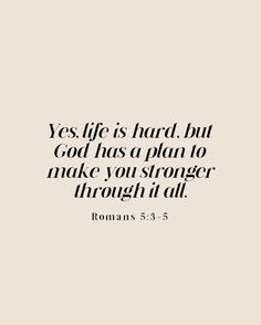 a quote that says, yes life is had but god has a plan to make you strong through it all