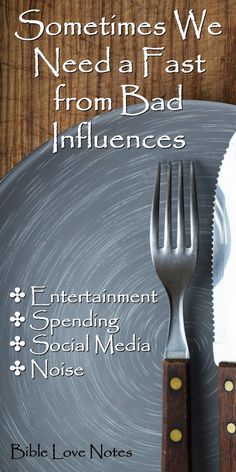 a knife and fork sitting on top of a plate with the words, sometimes we need a fast from bad influences entertainment spending social media noise