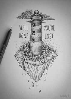 a pencil drawing of a lighthouse with the words well done, you're lost