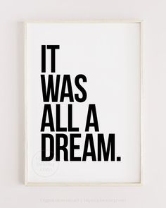 it was all a dream typograph print in black and white on a wall