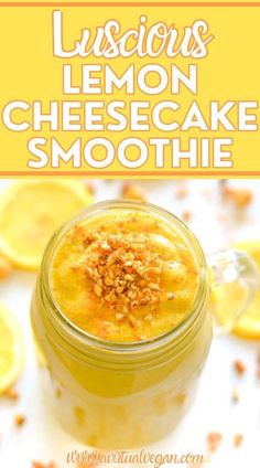 lemon cheesecake smoothie in a mason jar with the title overlay reading, luscious lemon cheesecake smoothie