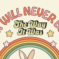 an image of a cartoon bunny with the words'will never be the way it was '