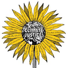 a sunflower with words written all over it and the word climate justice on it