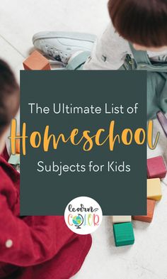 the ultimate list of homeschool subjects for kids