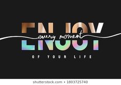 the words enjoy moment and enjoy life are painted in rainbow colors on a black background