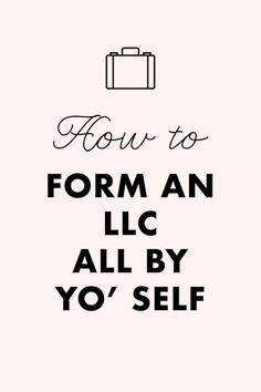 the words how to form an lic all by yo'self are in black and white