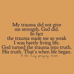 a quote that says, my trumaa did not give me strength god did in fact