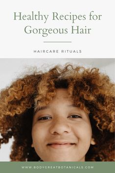 Healthy Recipes for Beautiful Hair | Natural haircare Recipes | Natural hair | hair care Recipes | healthy hair | haircare recipes | hydrating hair | BodyGreat Botanicals