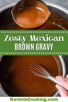 a spoon full of brown gravy in a pot with the words zesty mexican brown gravy