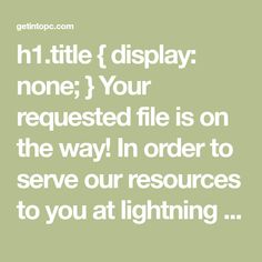 the text reads h1 little display none your required file is on the way in order to serve our resources to you at lightning