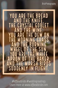 an image of food on a table with the words, you are the bread and the crystal goblet