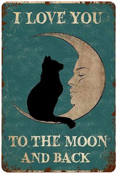 a black cat sitting on top of a moon next to the words i love you to the moon and back