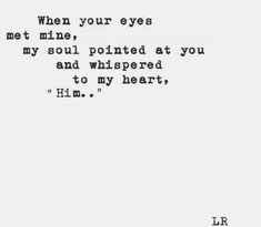 an old typewriter with the words when your eyes met me, my soul pointed at you and whispered to my heart