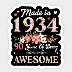 made in 1934 years of being awesome with flowers and hearts on the front, black background