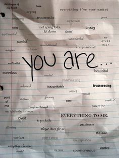 a piece of paper with writing on it that says, you are everything to me