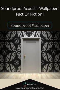 an open door with the words soundproof acoustic wallpaper, fact or fiction?