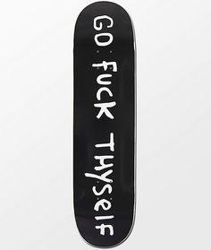 a black skateboard with white writing that says go back this time on the bottom