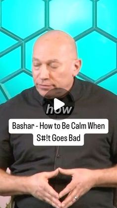 a man with his hands in the shape of a heart and text reading bashar - how to be calm when still goes bad