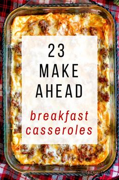 a casserole dish with the words 23 make ahead breakfast casseroles on it