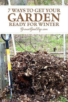 a pile of leaves next to a fence with the words 7 ways to get your garden ready for winter