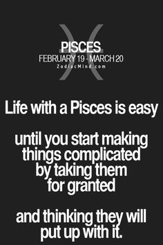 a black and white photo with the words, life with a pisces is easy until you start making things complicated by taking them for