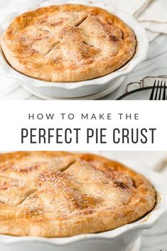 how to make the perfect pie crust in a white dish with text overlay that reads, how to make the perfect pie crust