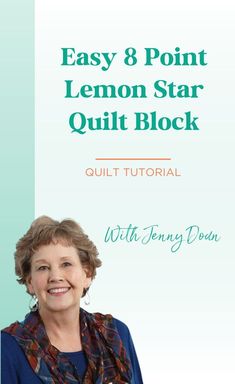 an older woman wearing a blue shirt and scarf with the title easy 8 point lemon star quilt block