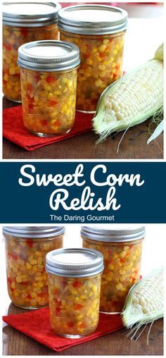 sweet corn relish in jars with the title above it