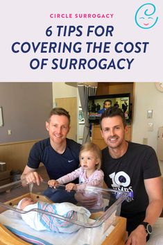 two men and a baby in a hospital bed with the title 6 tips for covering the cost of surrogacy