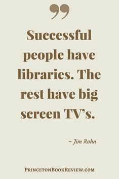 a quote that says successful people have librarians the rest have big screen tv's