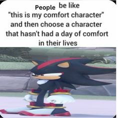 a cartoon character with a caption that reads people be like this is my comfort character and then choose a character that hasn't had a day of comfort in their lives